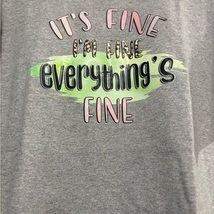 Everything’s fine tee